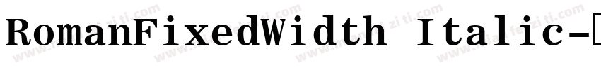 RomanFixedWidth Italic字体转换